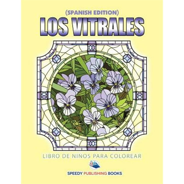 Los Vitrales Libro De Ninos Para Colorear Spanish Edition Paperback Walmart Com Walmart Com
