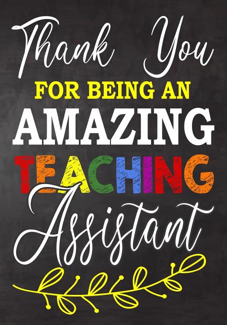 Thank You For Being An Amazing Teaching Assistant Teacher Assistant  Thank You For Being An Amazing Teaching Assistant Teacher Assistant