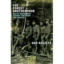 The Forest Brotherhood: Baltic Resistance Against the Nazis and Soviets, (Hardcover)