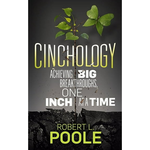 Cinchology: Achieving Big Breakthroughs, One Inch at a Time, (Paperback)