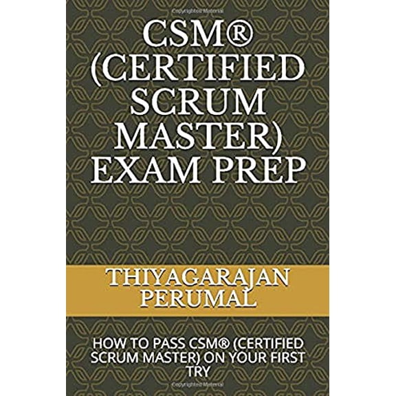 Pre-Owned CSM (CERTIFIED SCRUM MASTER) EXAM PREP: HOW TO PASS CSM (CERTIFIED SCRUM MASTER) ON YOUR FIRST TRY (CSM Exam Study Guide), 9798653124969, , Paperback,