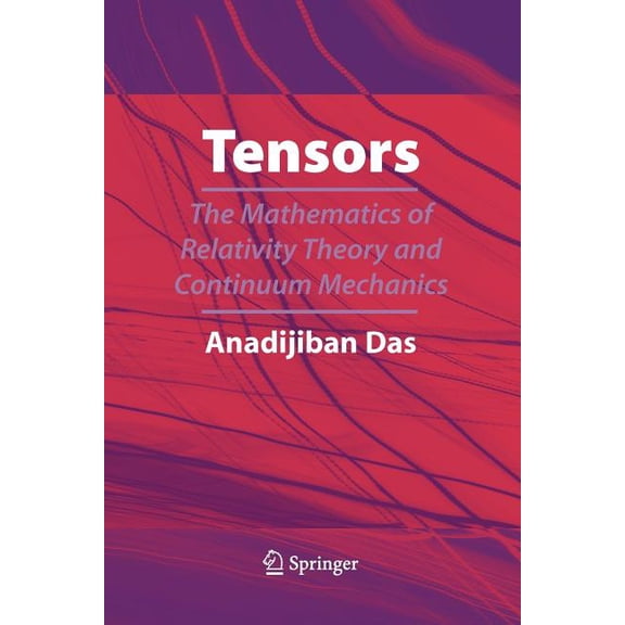 Tensors: The Mathematics of Relativity Theory and Continuum Mechanics, (Paperback)