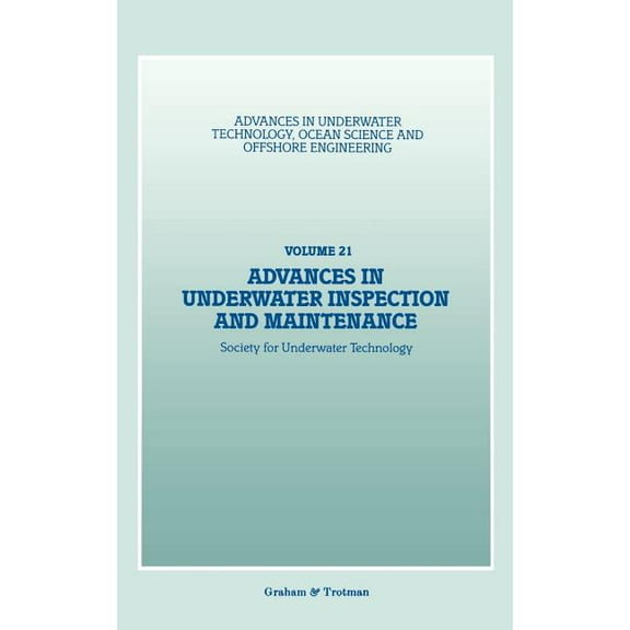 Advances in Underwater Technology, Ocean Advances in Underwater Inspection and Maintenance, Book 21, (Hardcover)