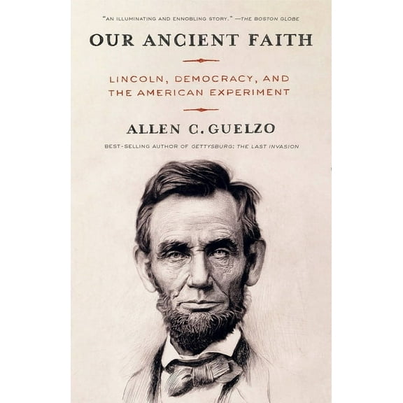 Our Ancient Faith: Lincoln, Democracy, and the American Experiment, (Paperback)