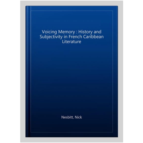 Pre-Owned New World Studies: Voicing Memory : History and Subjectivity in French Caribbean Literature (Paperback)