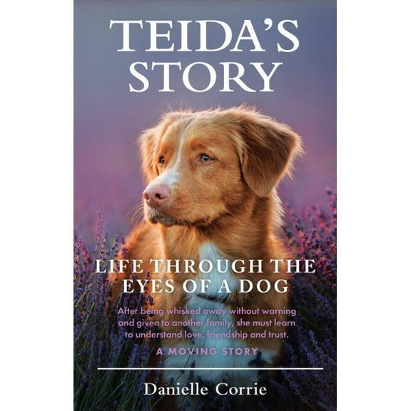 Teida's Story : Life Through the Eyes of a Dog (Paperback)