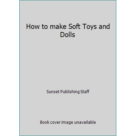 How to make Soft Toys and Dolls [Paperback - Used]