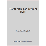 How to make Soft Toys and Dolls [Paperback - Used]