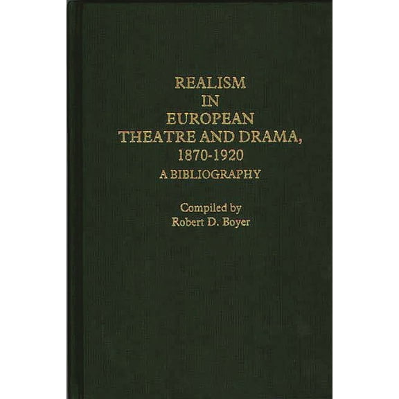 Realism in European Theatre and Drama, 1870-1920: A Bibliography, (Hardcover)