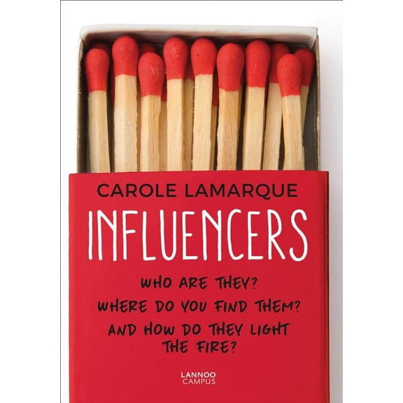 Influencers : Who are they? Where do you find them? And how do they light the fire? (Paperback)