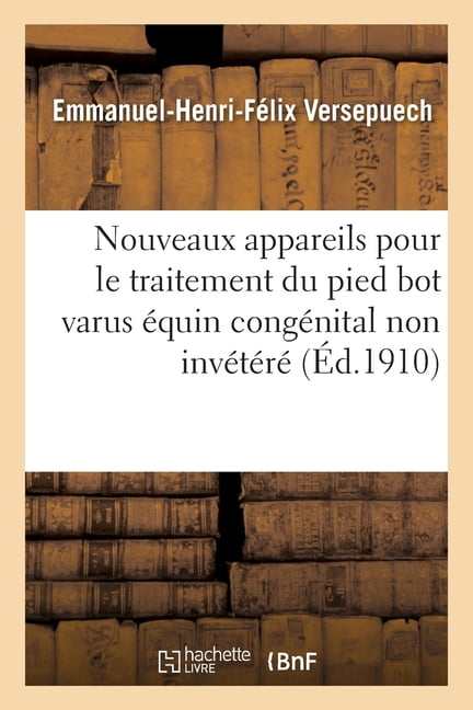 Nouveaux Appareils Pour Le Traitement Du Pied Bot Varus Equin Congenital Non Invetere Paperback Walmart Com Walmart Com