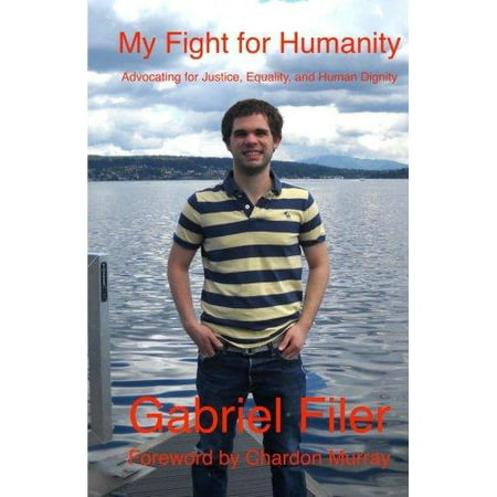 My Fight for Humanity: Advocating for Justice, Equality, and Human Dignity