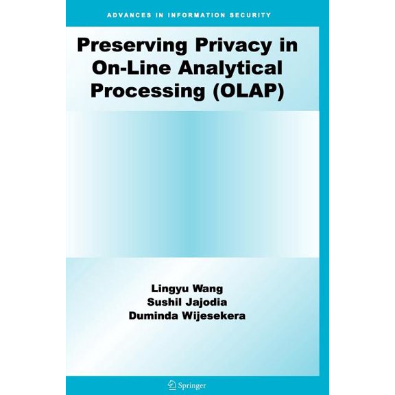 Advances in Information Security Preserving Privacy in On-Line Analytical Processing (Olap), Book 29, (Paperback)