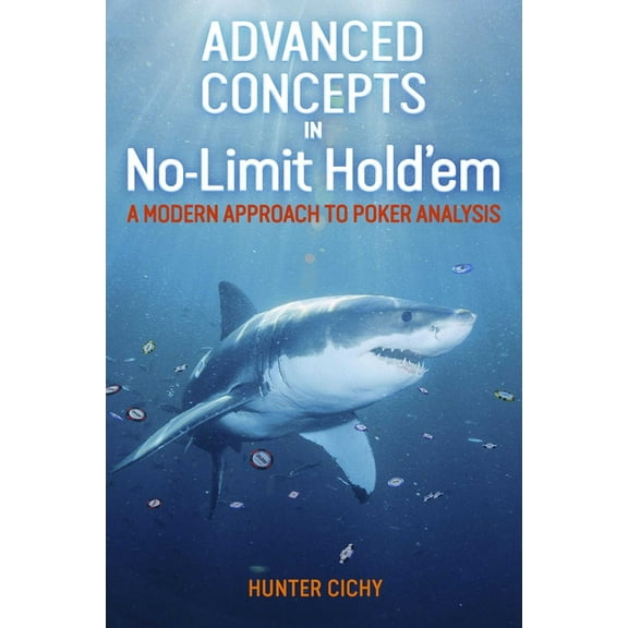 Advanced Concepts in No-Limit Hold'em: A Modern Approach to Poker Analysis, (Hardcover)