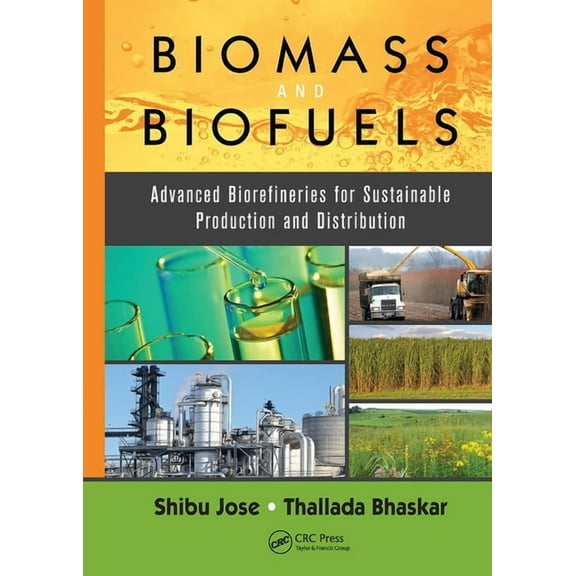 Biomass and Biofuels: Advanced Biorefineries for Sustainable Production and Distribution, (Hardcover)