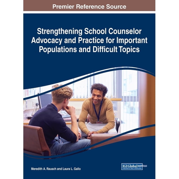 Strengthening School Counselor Advocacy and Practice for Important Populations and Difficult Topics, (Hardcover)