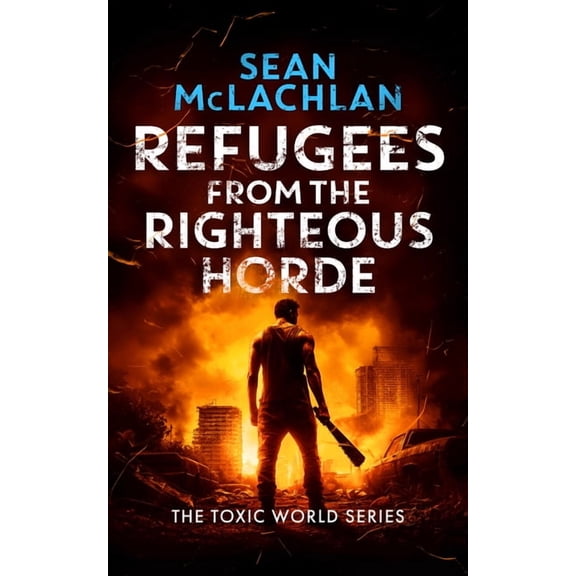 Toxic World Refugees from the Righteous Horde, Book 2, (Paperback)