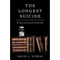 Longest Suicide : The Life of a Manic-depressive Rare Book Dealer