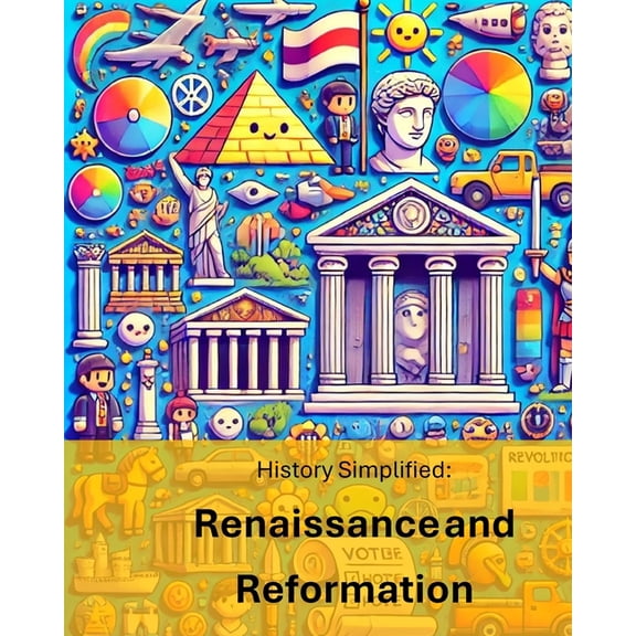 History Simplified History Simplified: Renaissance and Reformation: A Middle School Student's Guide to The Renaissance and Reformation and , (Paperback)