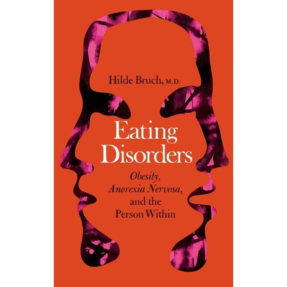 Eating Disorders: Obesity, Anorexia Nervosa, and the Person Within, (Paperback)