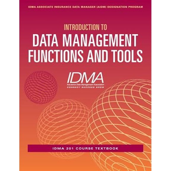 Pre-Owned Idma Associate Insurance Data Manager (Aidm) Desig: Introduction to Data Management Functions and Tools: Idma 201 Course Textbook - Paperback