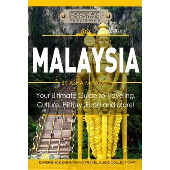 Pre-Owned Malaysia: Your Ultimate Guide to Travel, Culture, History, Food and More!: Experience Everything Travel Guide Collection(TM) (Paperback)