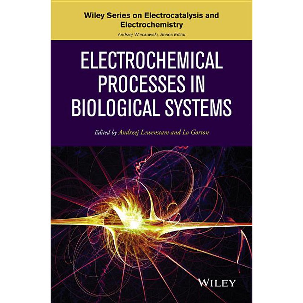 The Wiley Electrocatalysis and Electrochemistry Electrochemical Processes in Biological Systems