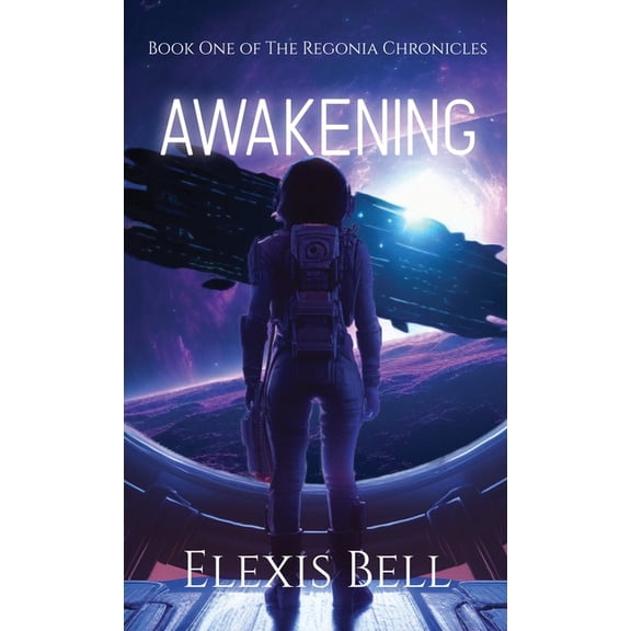 The Regonia Chronicles Awakening, Book 1, (Hardcover)