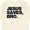 thumbnail image 4 of Inktastic Jesus Saves Bro Christian Boys or Girls Long Sleeve Baby Bodysuit, 4 of 5