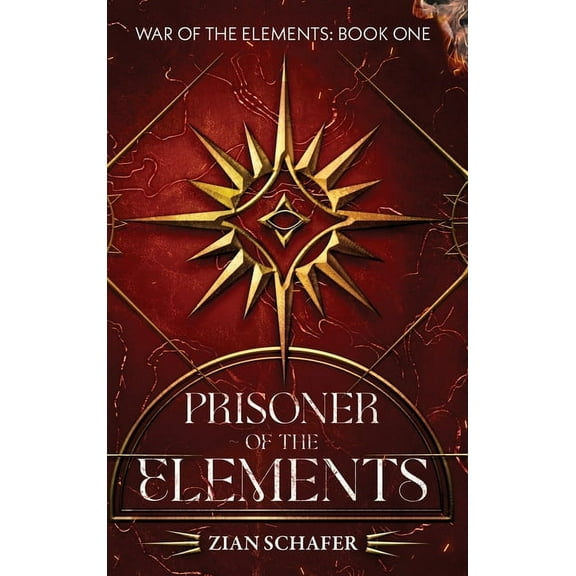 War of the Elements Prisoner of the Elements: Short may they reign, Book ONE, (Hardcover)