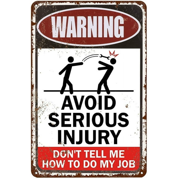 Metal Sign Warning Sign Avoid Serious Injury Don'T Tell Me How To Do My Job Signs Warning Sign Caution Aluminum Tin Sign Traffic Road Sign Safety Sign for Home Cafe Bar 8x12 Inches