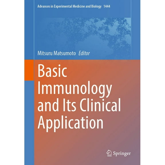 Advances in Experimental Medicine and Bi Basic Immunology and Its Clinical Application, Book 1444, (Hardcover)