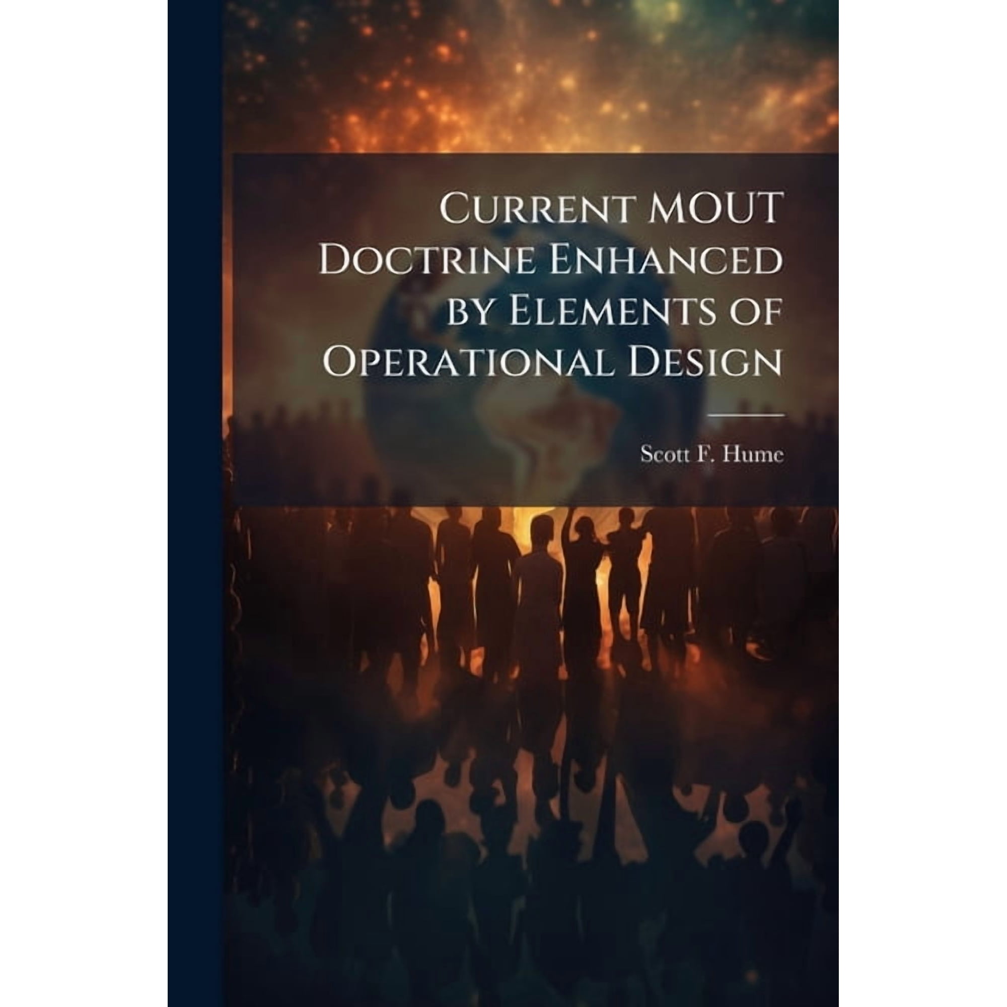 Current MOUT Doctrine Enhanced by Elements of Operational Design (Paperback)