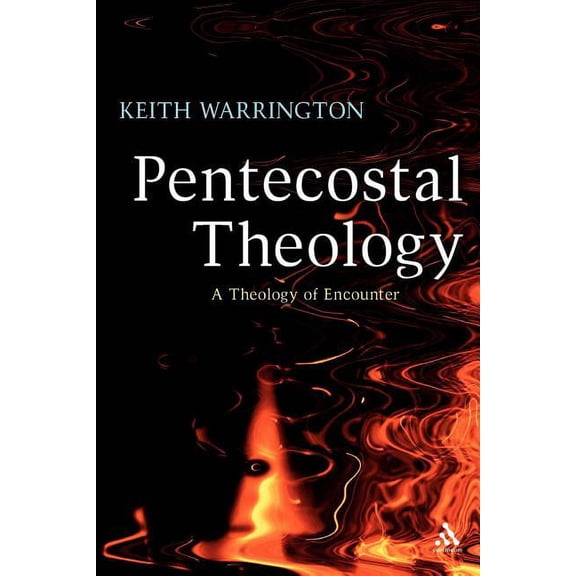 Pentecostal Theology: A Theology of Encounter, (Paperback)