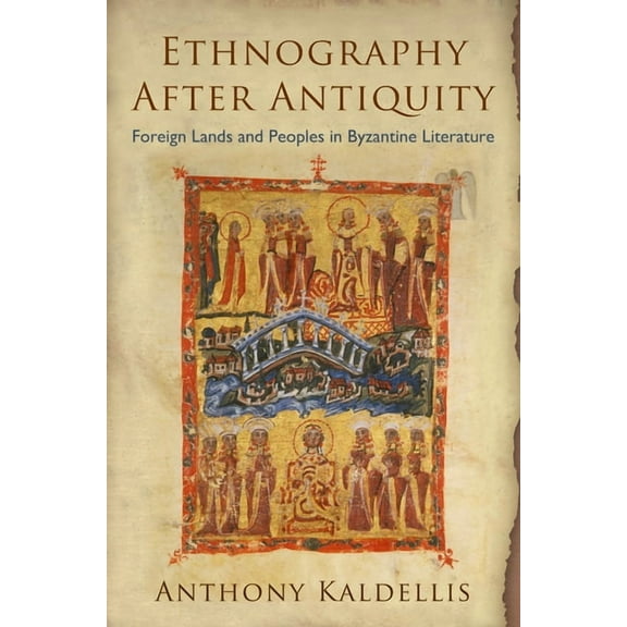 Empire and After Ethnography After Antiquity: Foreign Lands and Peoples in Byzantine Literature, (Hardcover)