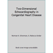 Two-Dimensional Echocardiography in Congenital Heart Disease [Hardcover - Used]