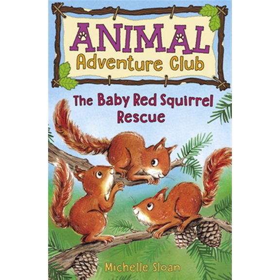 Pre-Owned The Baby Red Squirrel Rescue (Animal Adventure Club 3) (Paperback) 1782506667 9781782506669