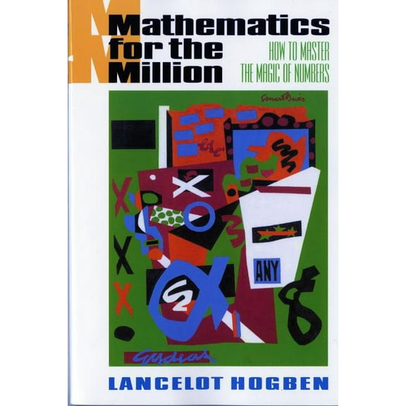 Mathematics for the Million: How to Master the Magic of Numbers (Revised), (Paperback)