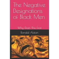 The Negative Designations of Black Men (Paperback)