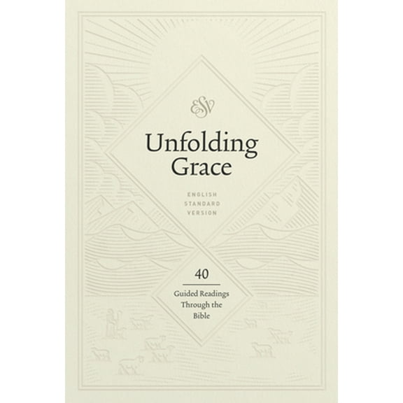 Pre-Owned Unfolding Grace: 40 Guided Readings Through the Bible: 40 Guided Readings Through the Bible (Hardcover) 1433569493 9781433569494