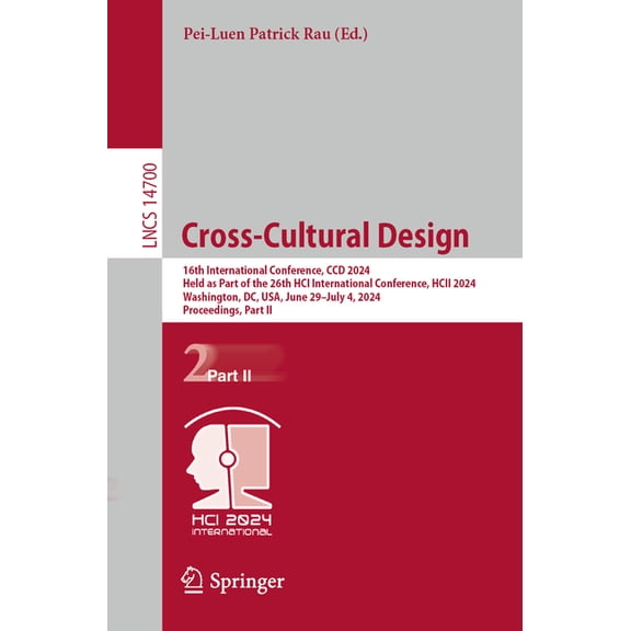 Lecture Notes in Computer Science Cross-Cultural Design: 16th International Conference, CCD 2024, Held as Part of the 26th Hci International Conference, H, Book 14700, (Paperback)