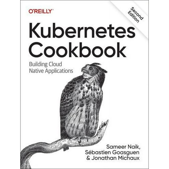 Kubernetes Cookbook: Building Cloud Native Applications (Paperback)