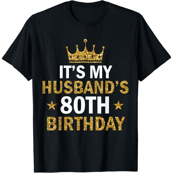 It's My Husband's 80 Year Old Birthday Couple 80th Birthday T-Shirt