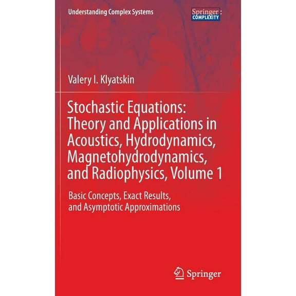 Understanding Complex Systems Stochastic Equations: Theory and Applications in Acoustics, Hydrodynamics, Magnetohydrodynamics, and Radiophysics, Volum, (Hardcover)