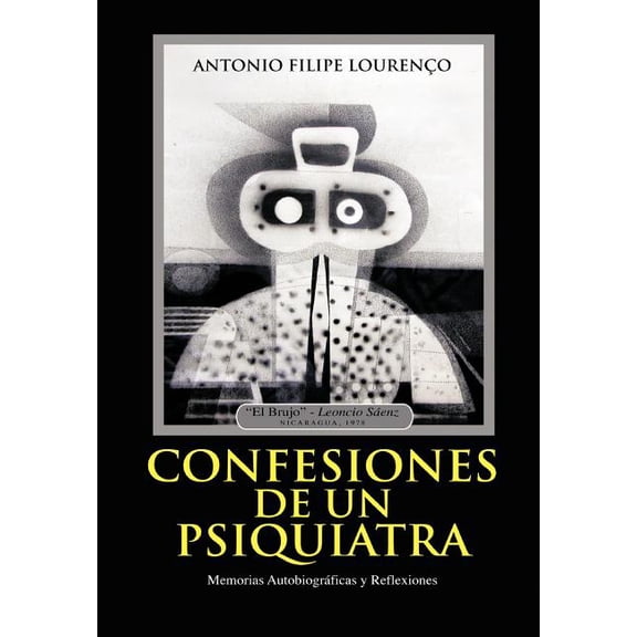 Confesiones de un Psiquiatra : Memorias Autobiogr?ficas Y Reflexiones