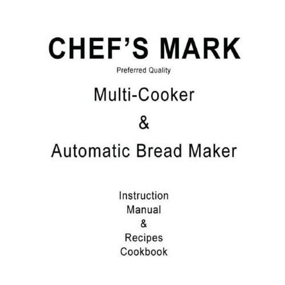 Chef's Mark Bread Machine Maker Instruction Manual & Recipes Model: B48M REPRINT