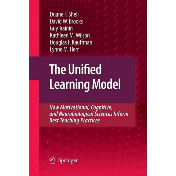 The Unified Learning Model: How Motivational, Cognitive, and Neurobiological Sciences Inform Best Teaching Practices, (Paperback)