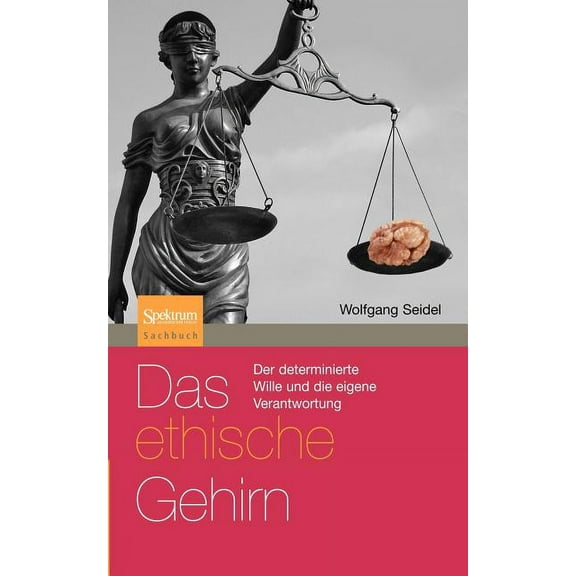 Sachbuch (Spektrum Paperback) Das Ethische Gehirn: Der Determinierte Wille Und Die Eigene Verantwortung, (Paperback)