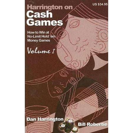 Harrington on Cash Games, Volume I : How to Play No-Limit Hold 'em Cash