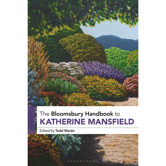 Bloomsbury Handbooks The Bloomsbury Handbook to Katherine Mansfield, (Hardcover)